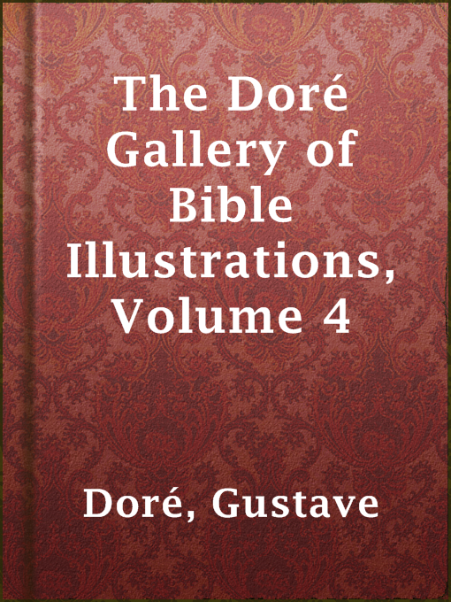 Title details for The Doré Gallery of Bible Illustrations, Volume 4 by Gustave Doré - Available